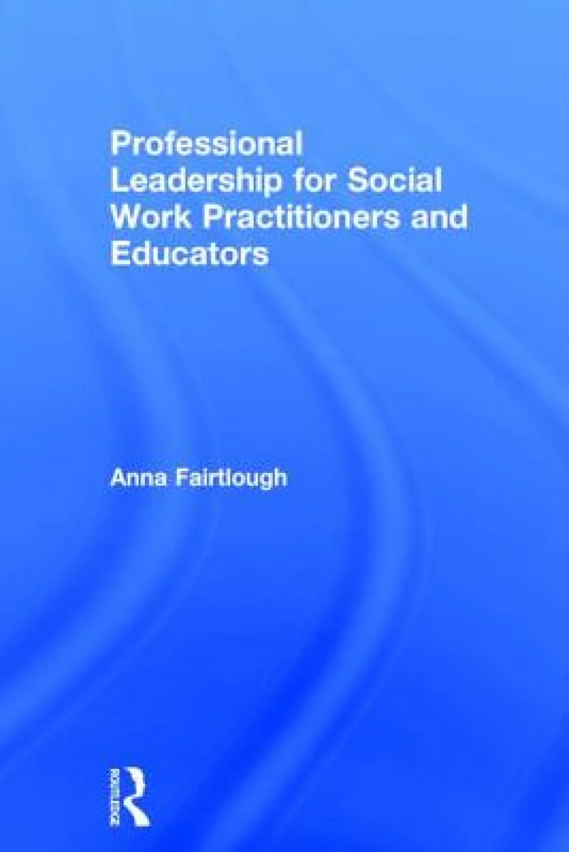 Professional Leadership for Social Work Practitioners and Educators
