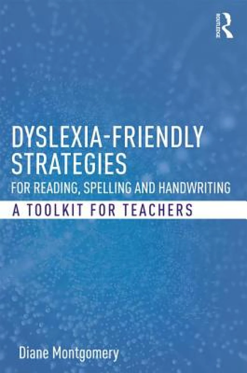 Dyslexia-friendly Strategies for Reading, Spelling and Handwriting
