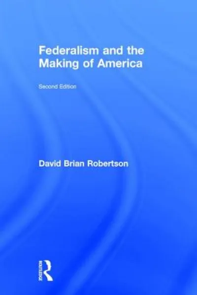 Federalism and the Making of America