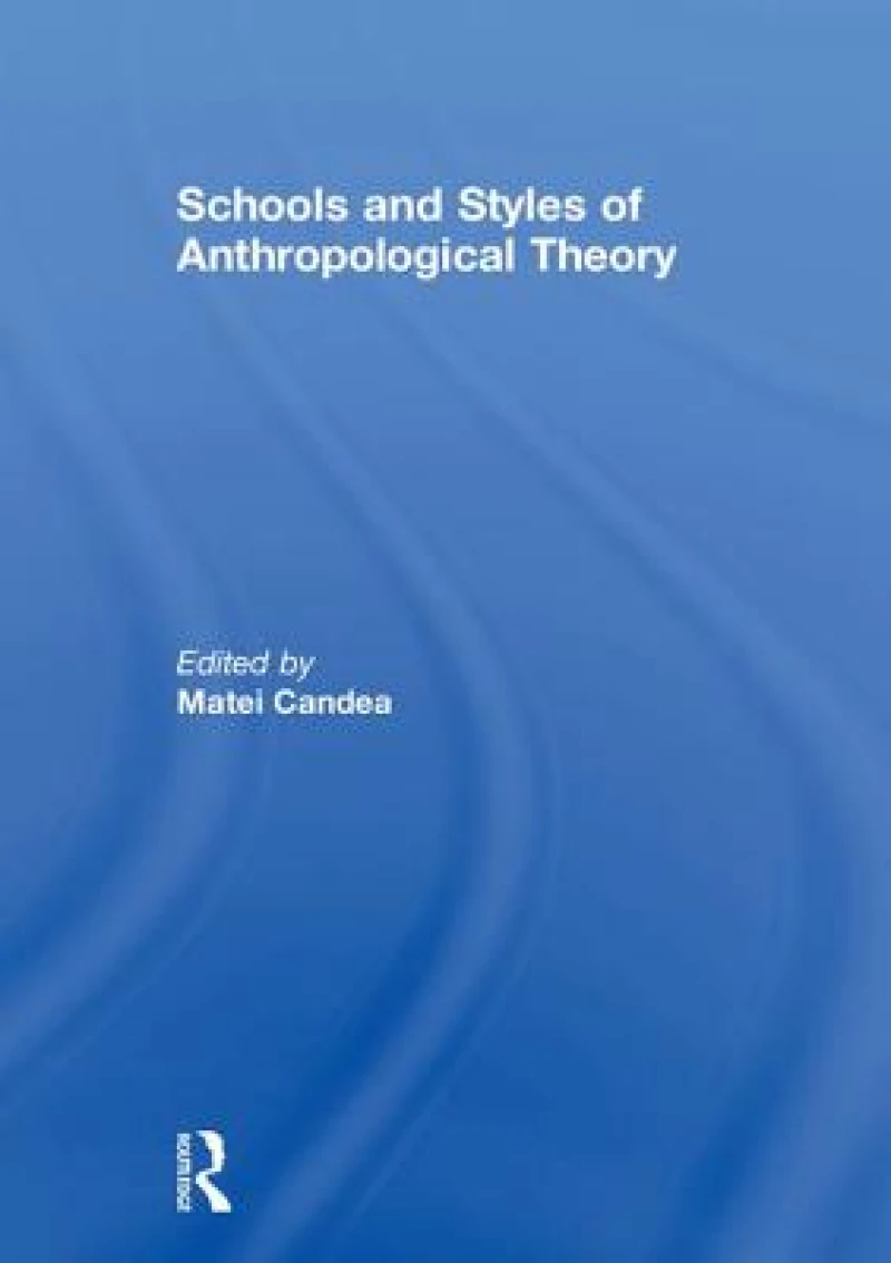 Schools and Styles of Anthropological Theory