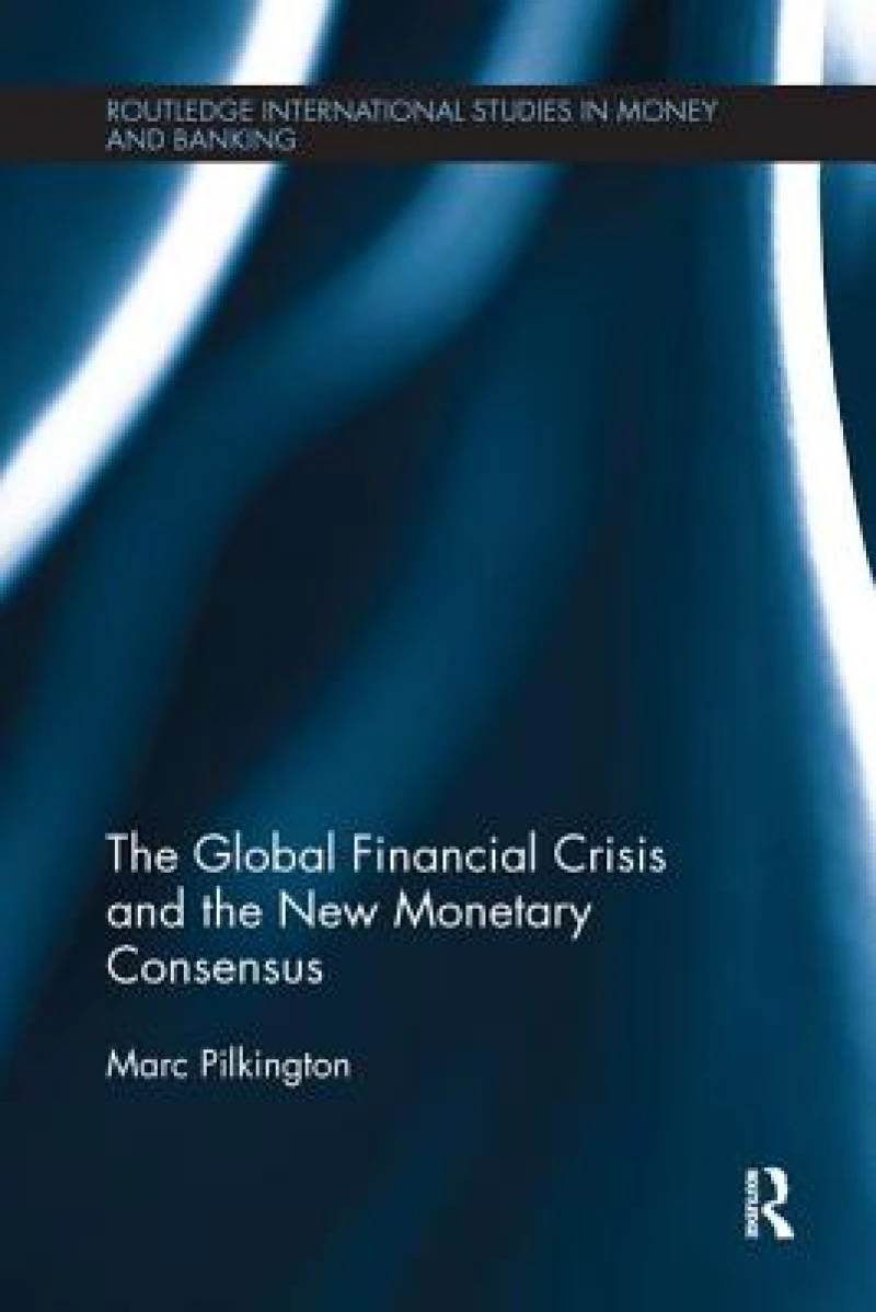 The Global Financial Crisis and the New Monetary Consensus