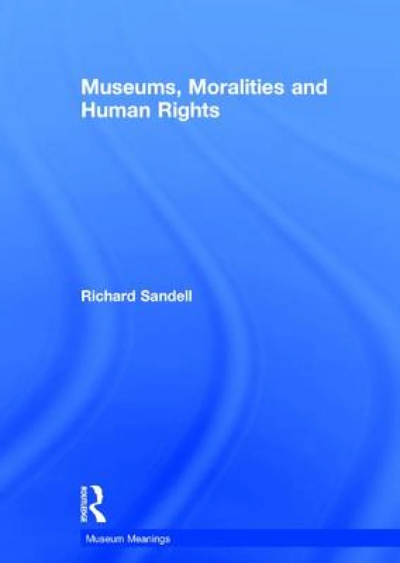 Museums, Moralities and Human Rights