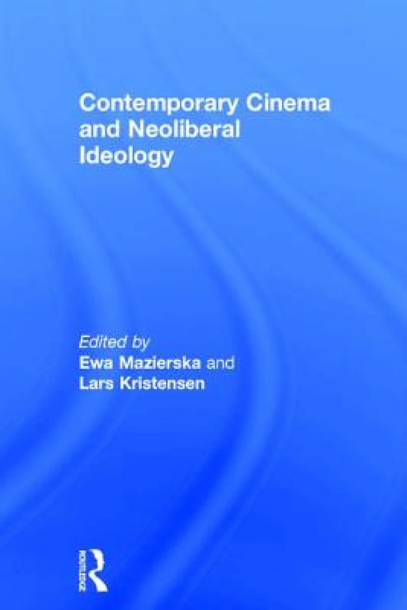 Contemporary Cinema and Neoliberal Ideology