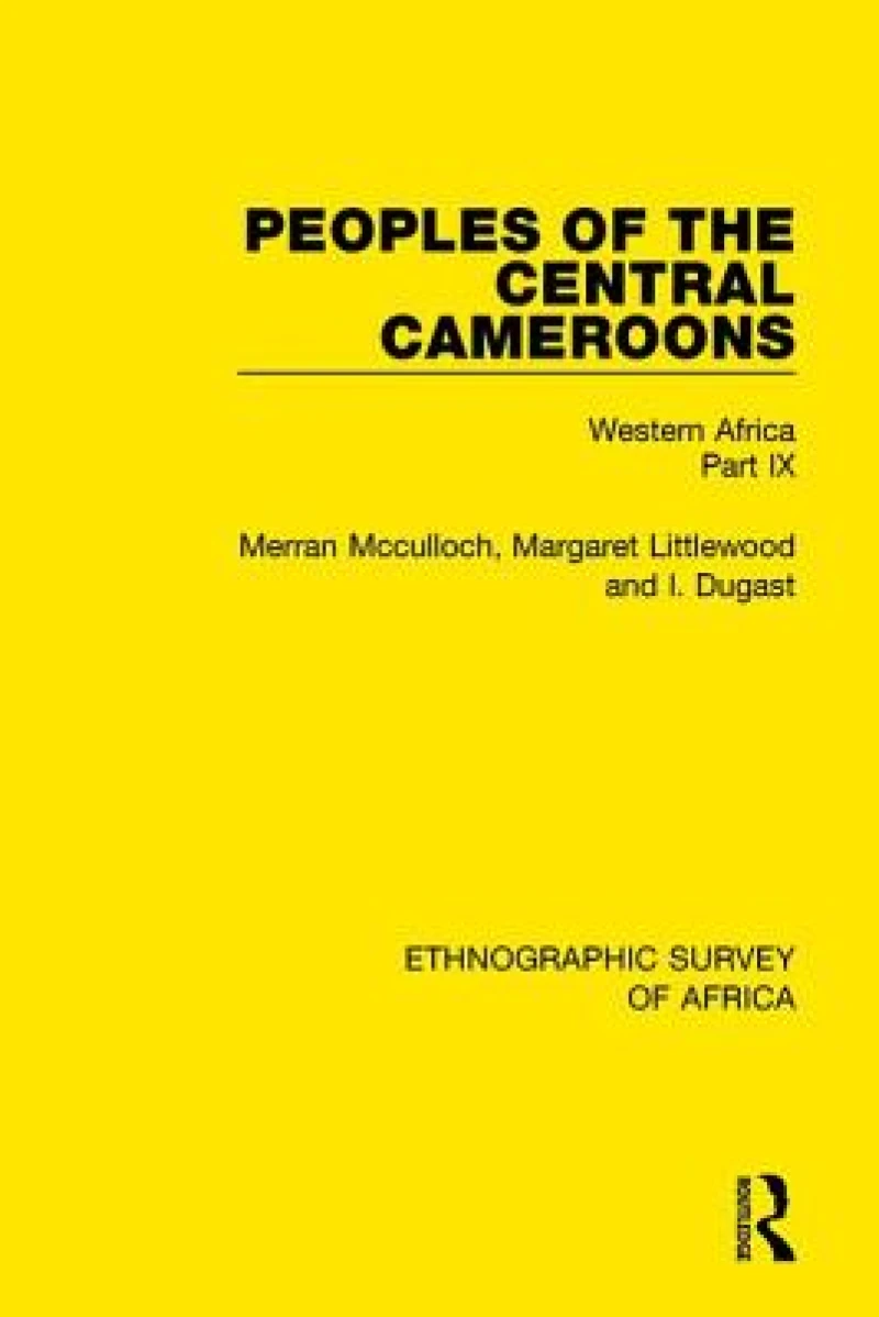 Peoples of the Central Cameroons - Tikar. Bamum and Bamileke. Banen, Bafia and Balom