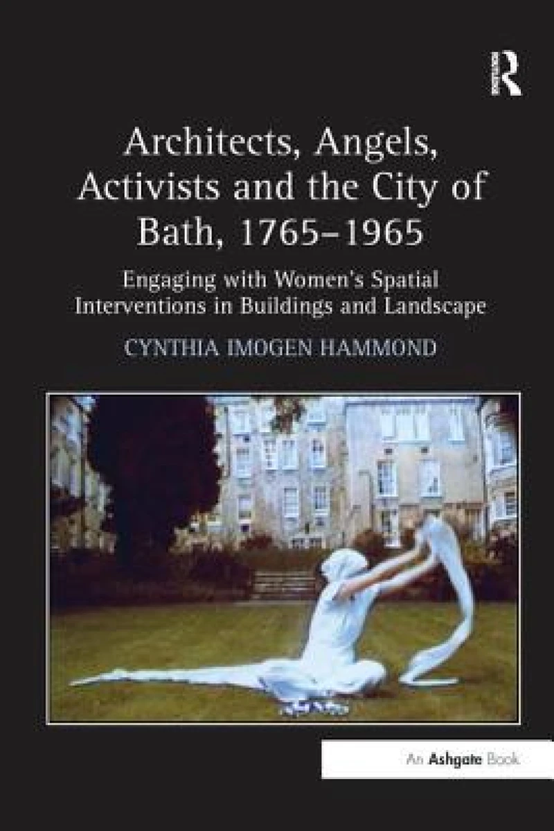 Architects, Angels, Activists and the City of Bath, 1765–1965