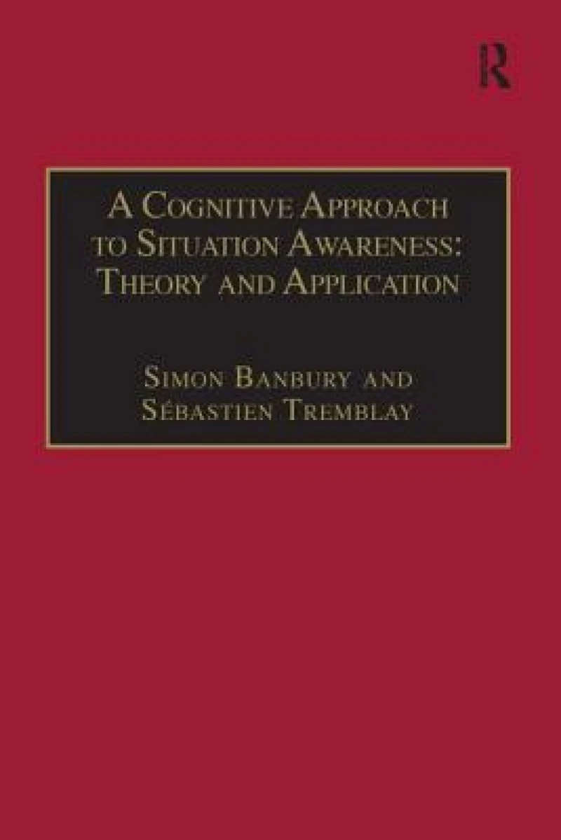 A Cognitive Approach to Situation Awareness: Theory and Application