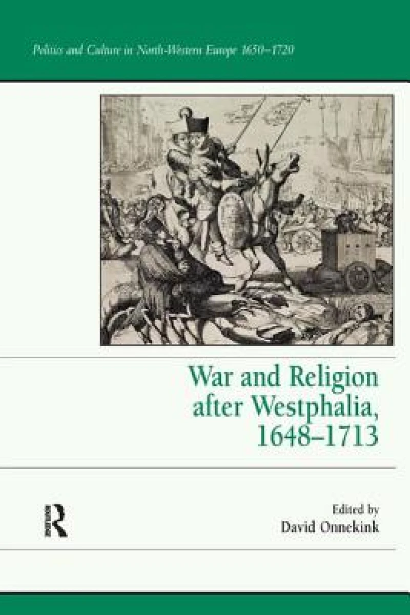 War and Religion After Westphalia 1648-1713