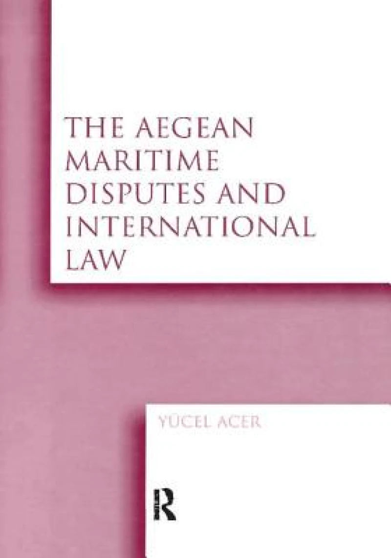 The Aegean Maritime Disputes and International Law