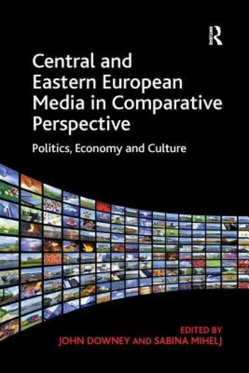 Central and Eastern European Media in Comparative Perspective