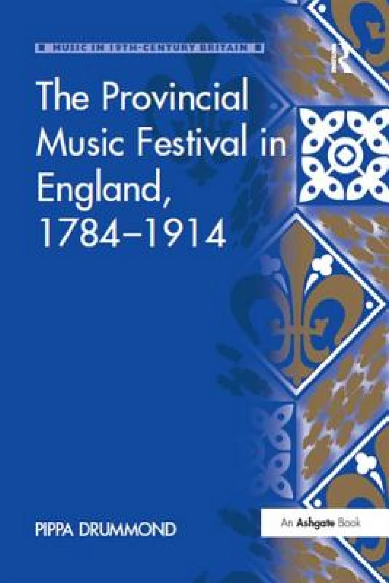 The Provincial Music Festival in England, 1784–1914