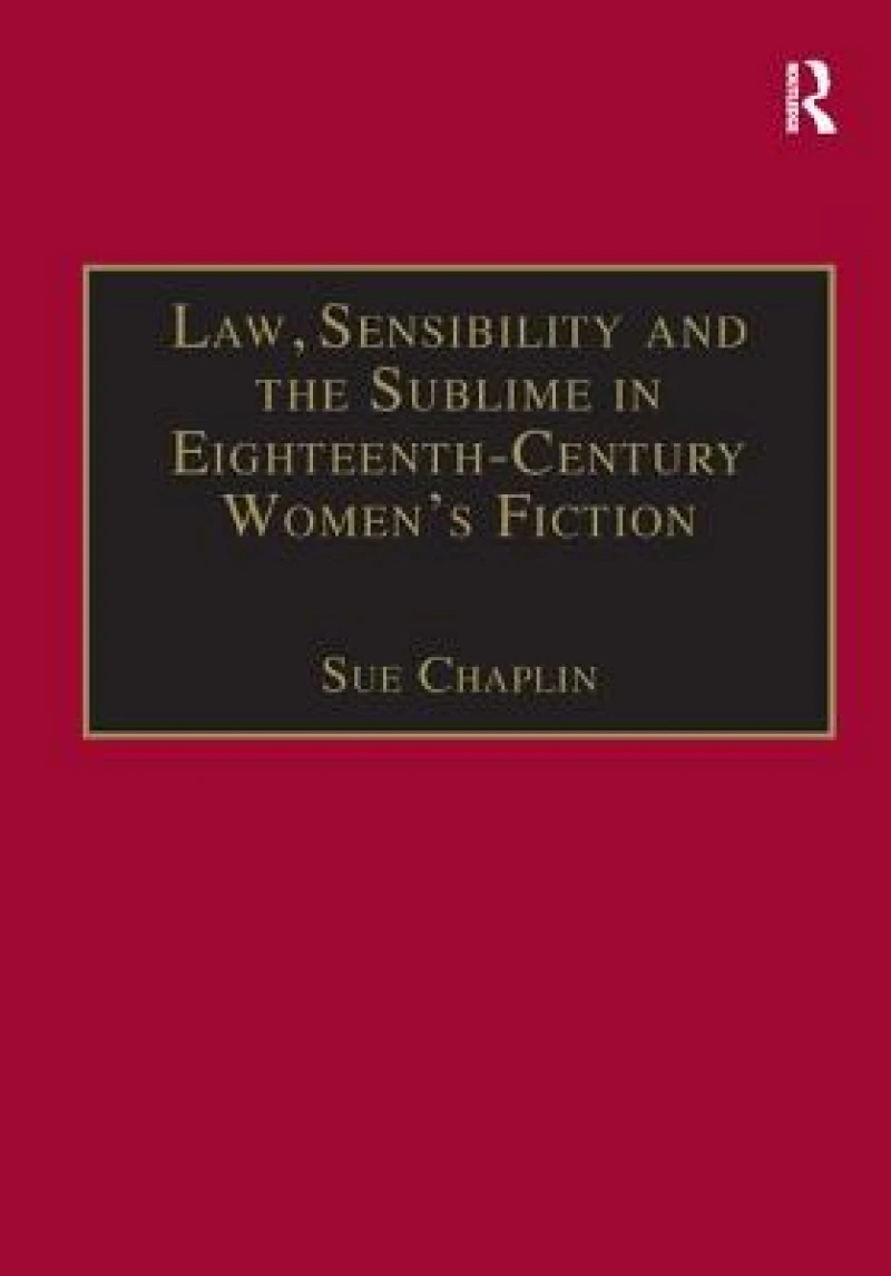 Law, Sensibility and the Sublime in Eighteenth-Century Women's Fiction
