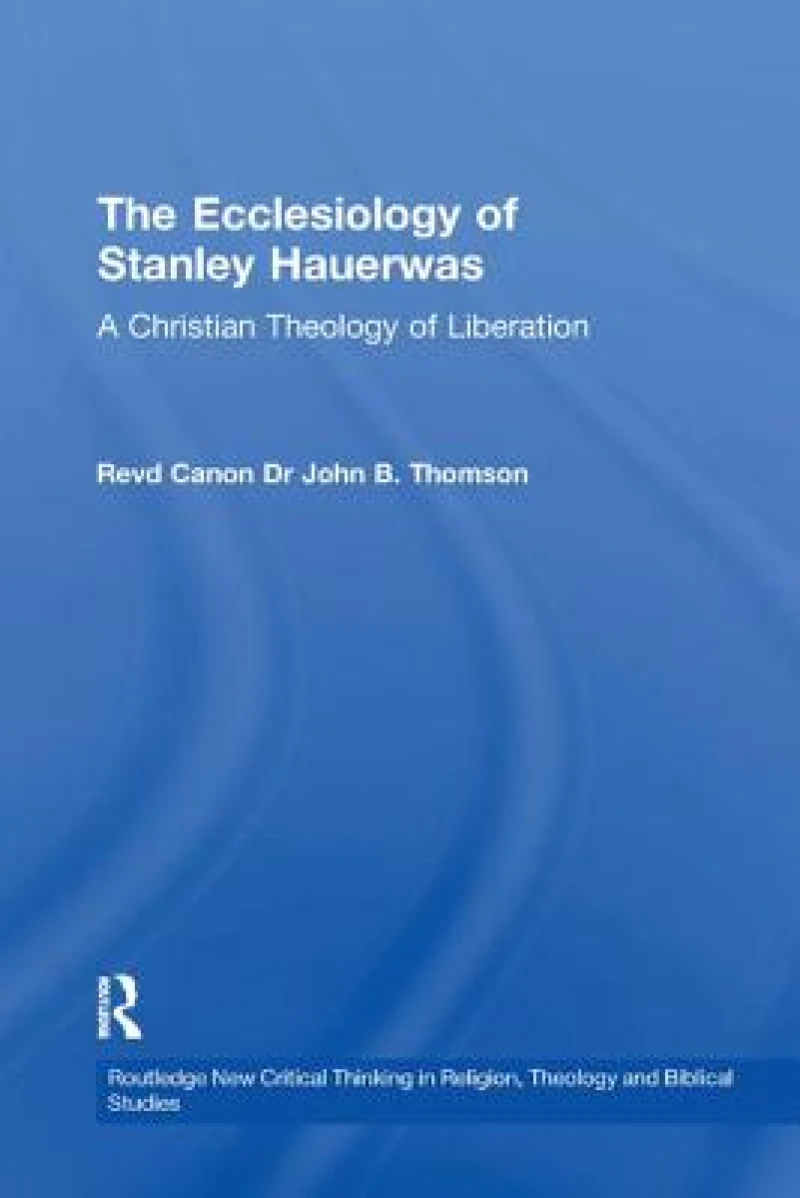 The Ecclesiology of Stanley Hauerwas