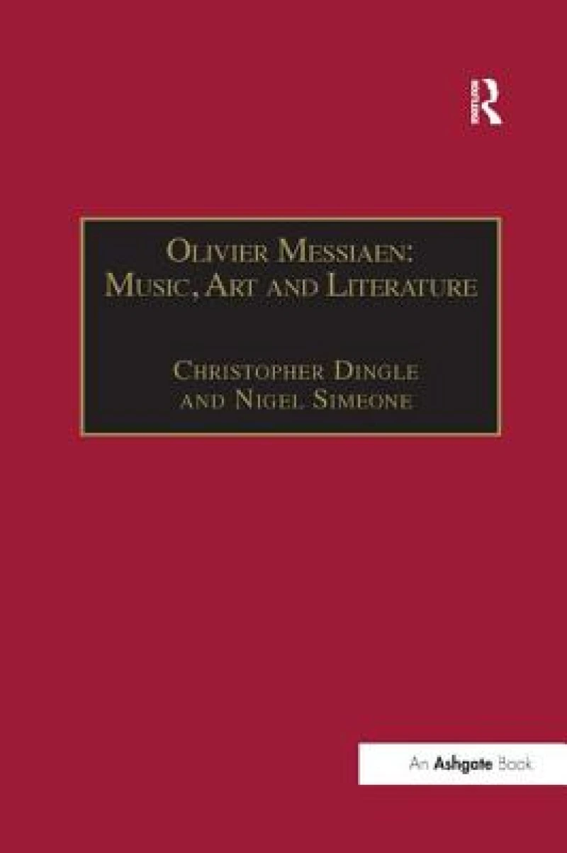 Olivier Messiaen: Music, Art and Literature