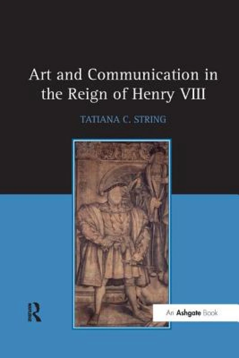 Art and Communication in the Reign of Henry VIII