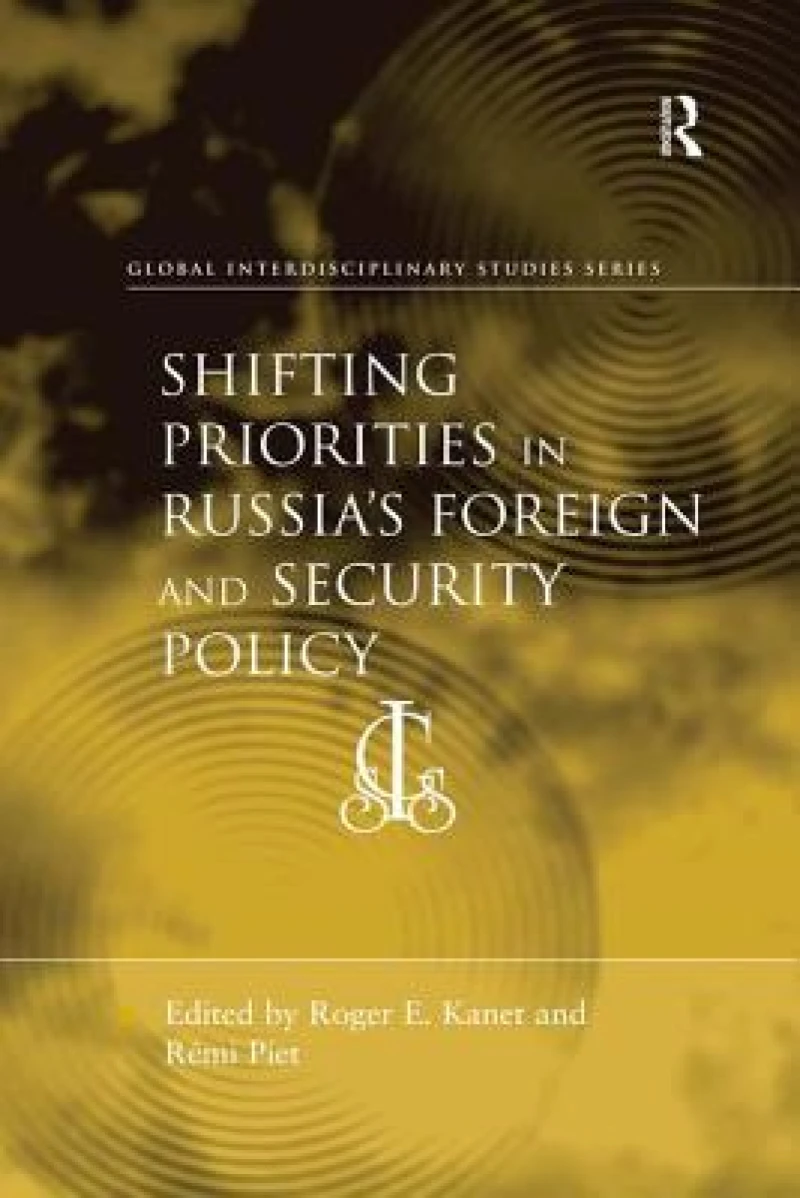 Shifting Priorities in Russia''s Foreign and Security Policy