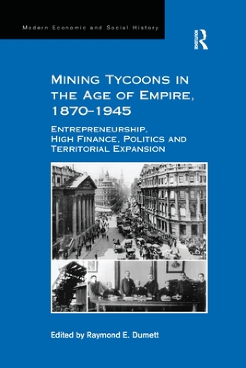 Mining Tycoons in the Age of Empire, 1870?1945