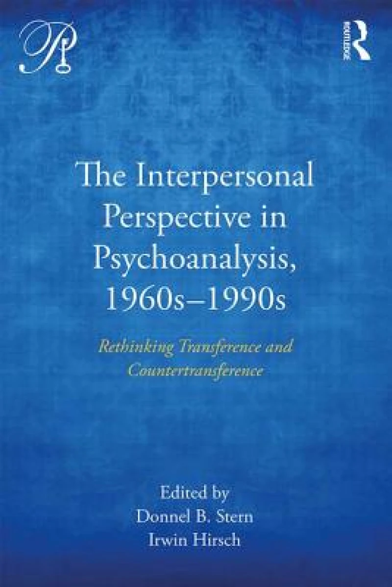 The Interpersonal Perspective in Psychoanalysis, 1960s-1990s