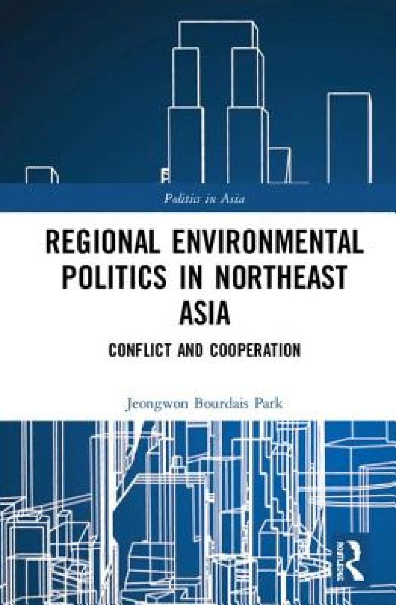 Regional Environmental Politics in Northeast Asia