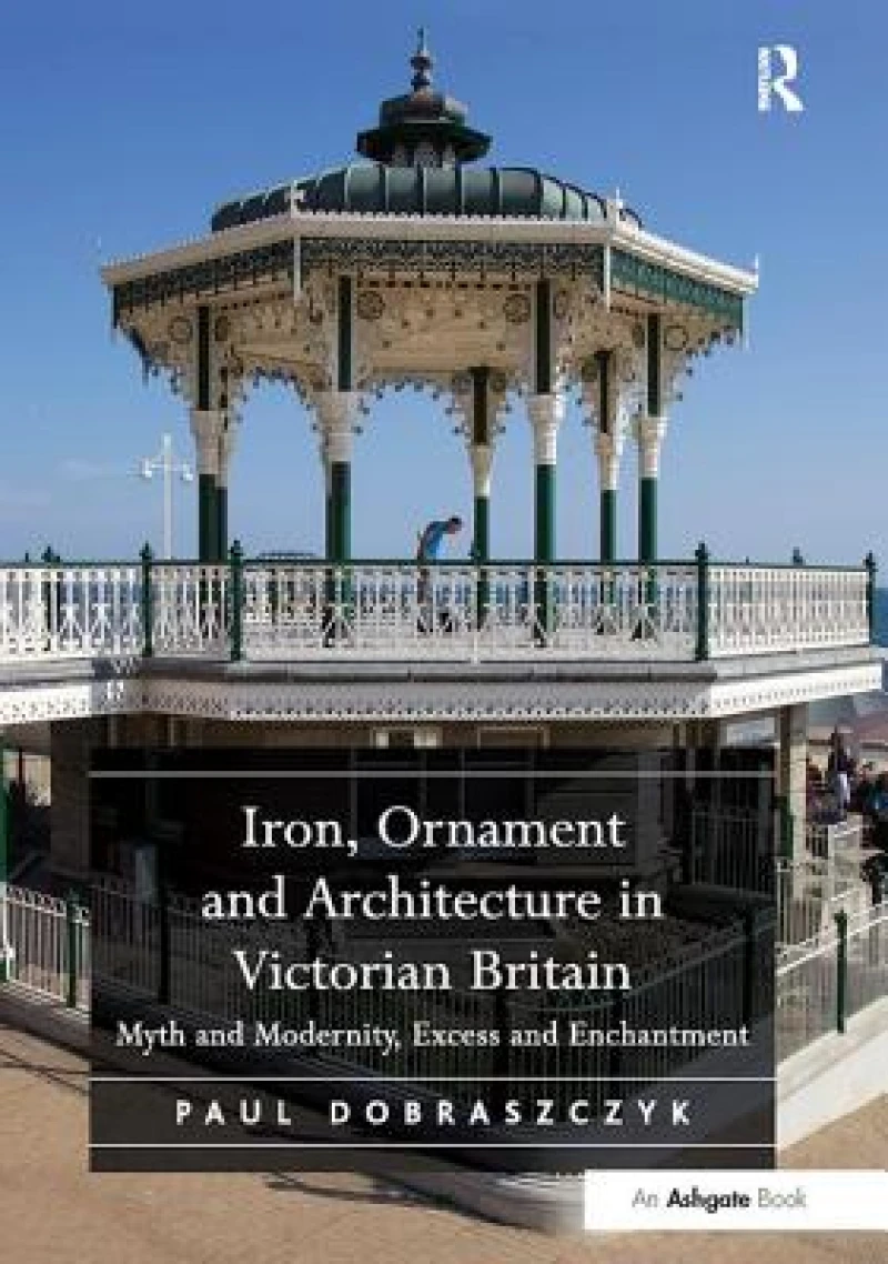 Iron, Ornament and Architecture in Victorian Britain