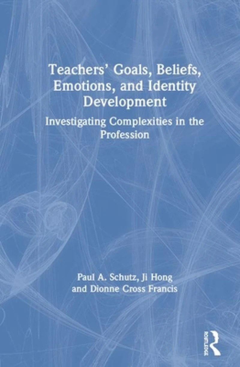 Teachers’ Goals, Beliefs, Emotions, and Identity Development