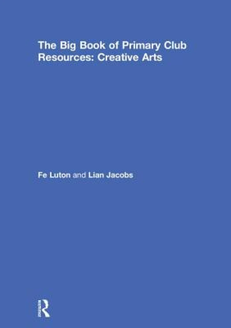 The Big Book of Primary Club Resources: Creative Arts