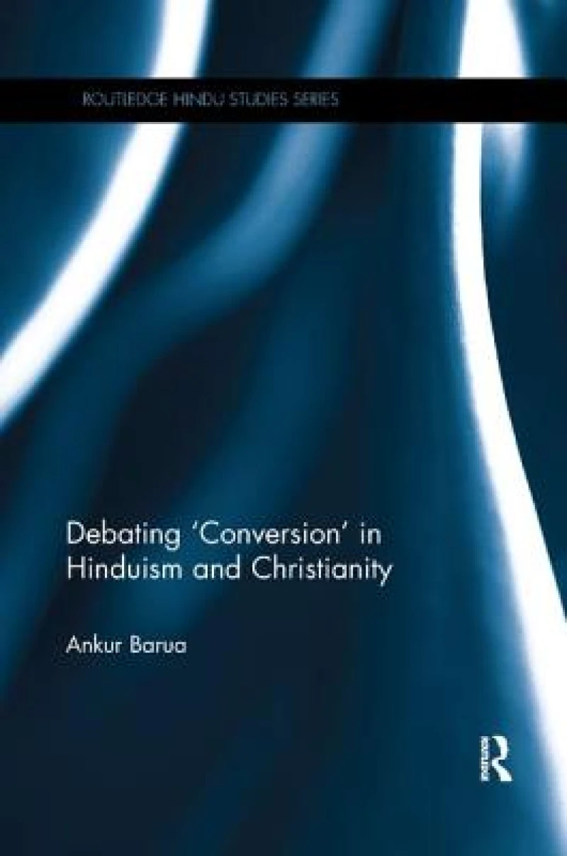 Debating ''Conversion'' in Hinduism and Christianity