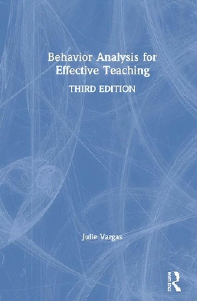 Behavior Analysis for Effective Teaching