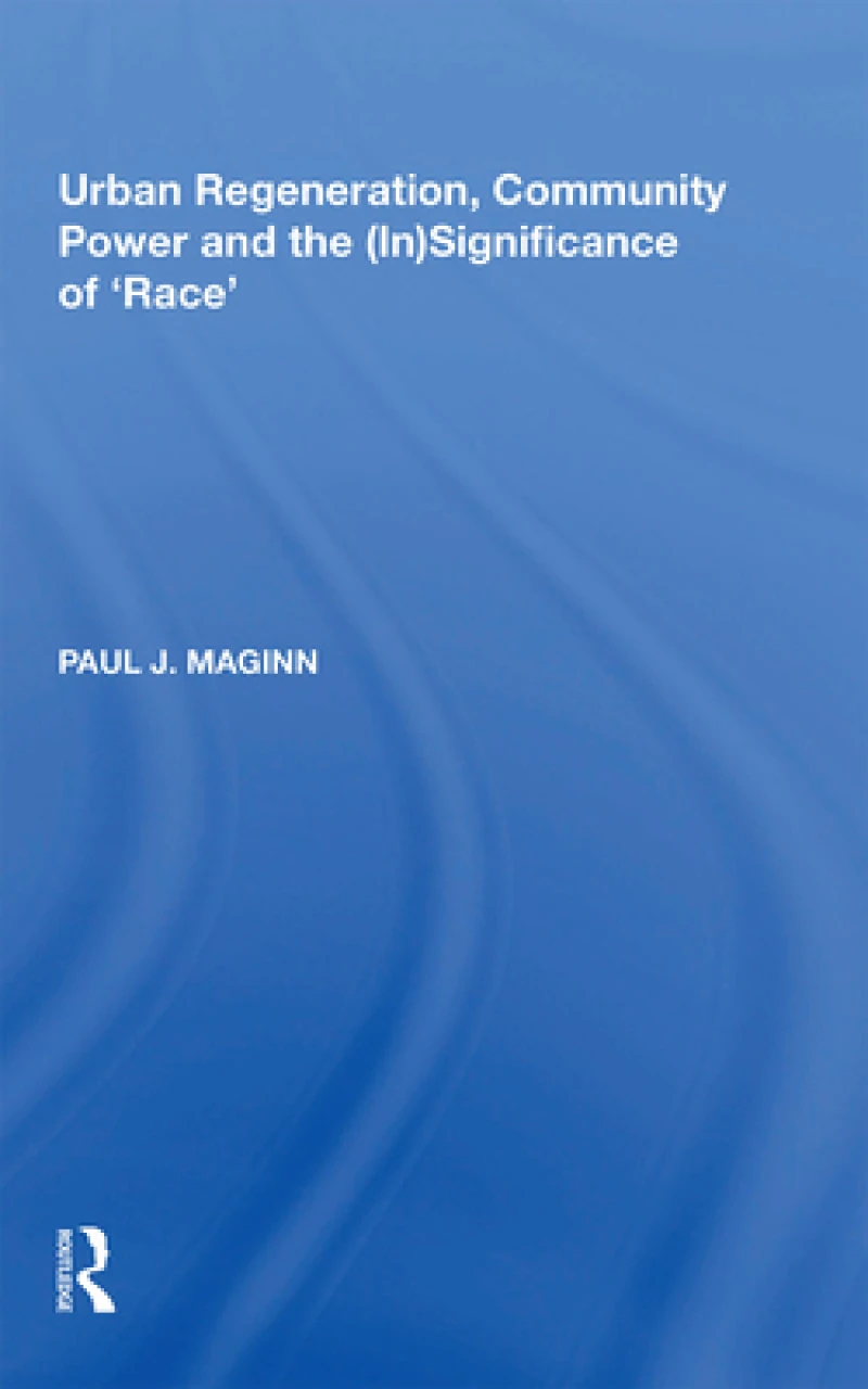 Urban Regeneration, Community Power and the (In)Significance of 'Race'