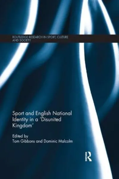 Sport and English National Identity in a ‘Disunited Kingdom’