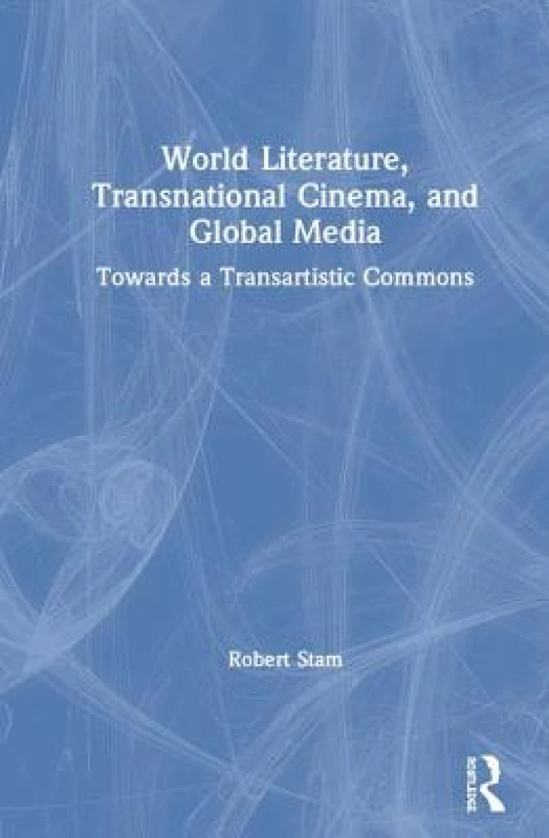 World Literature, Transnational Cinema, and Global Media