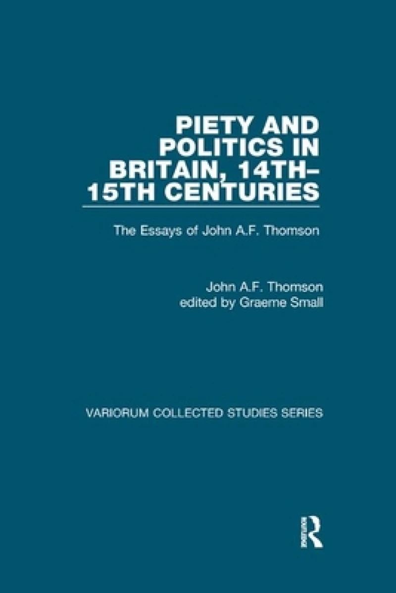 Piety and Politics in Britain, 14th–15th Centuries