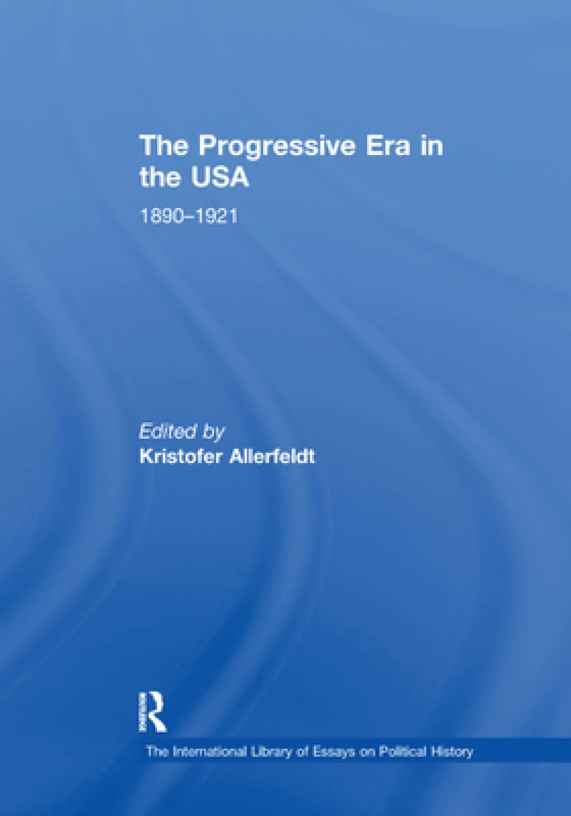 The Progressive Era in the USA: 1890–1921