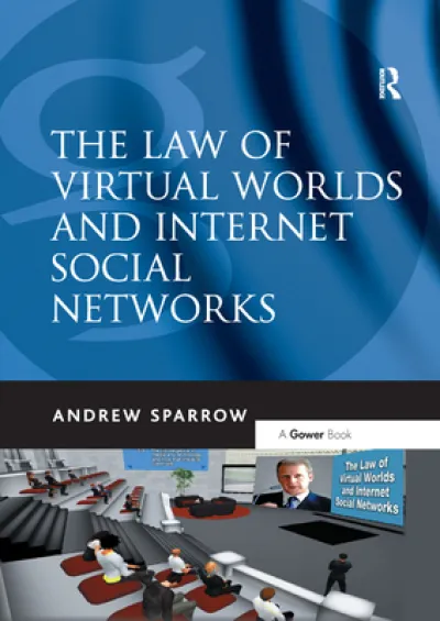 The Law of Virtual Worlds and Internet Social Networks