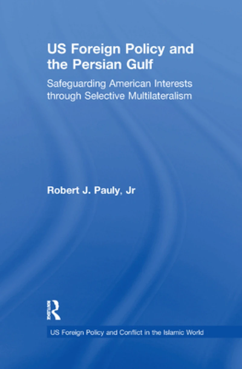 US Foreign Policy and the Persian Gulf