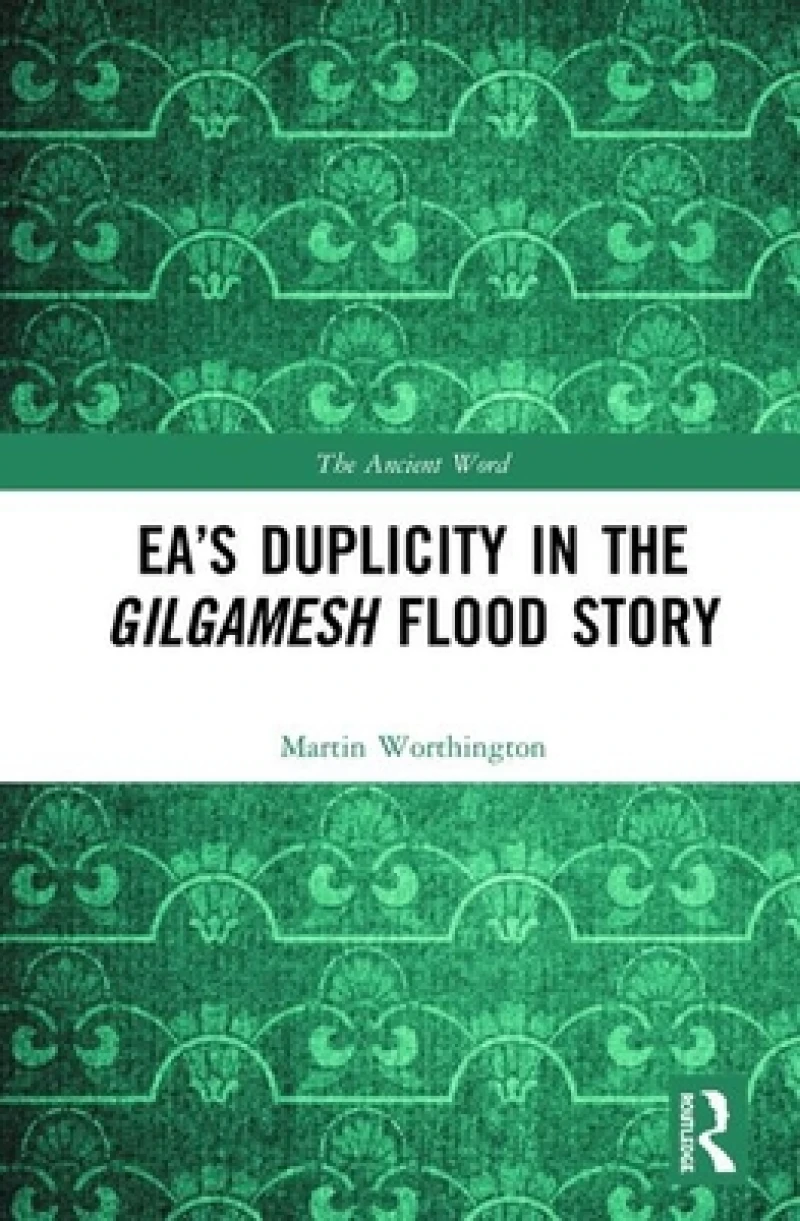 Ea’s Duplicity in the Gilgamesh Flood Story