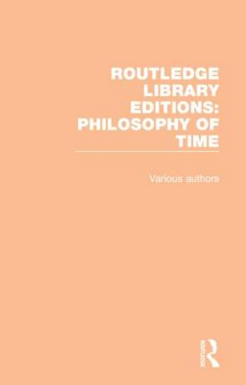Routledge Library Editions - Philosophy of Time