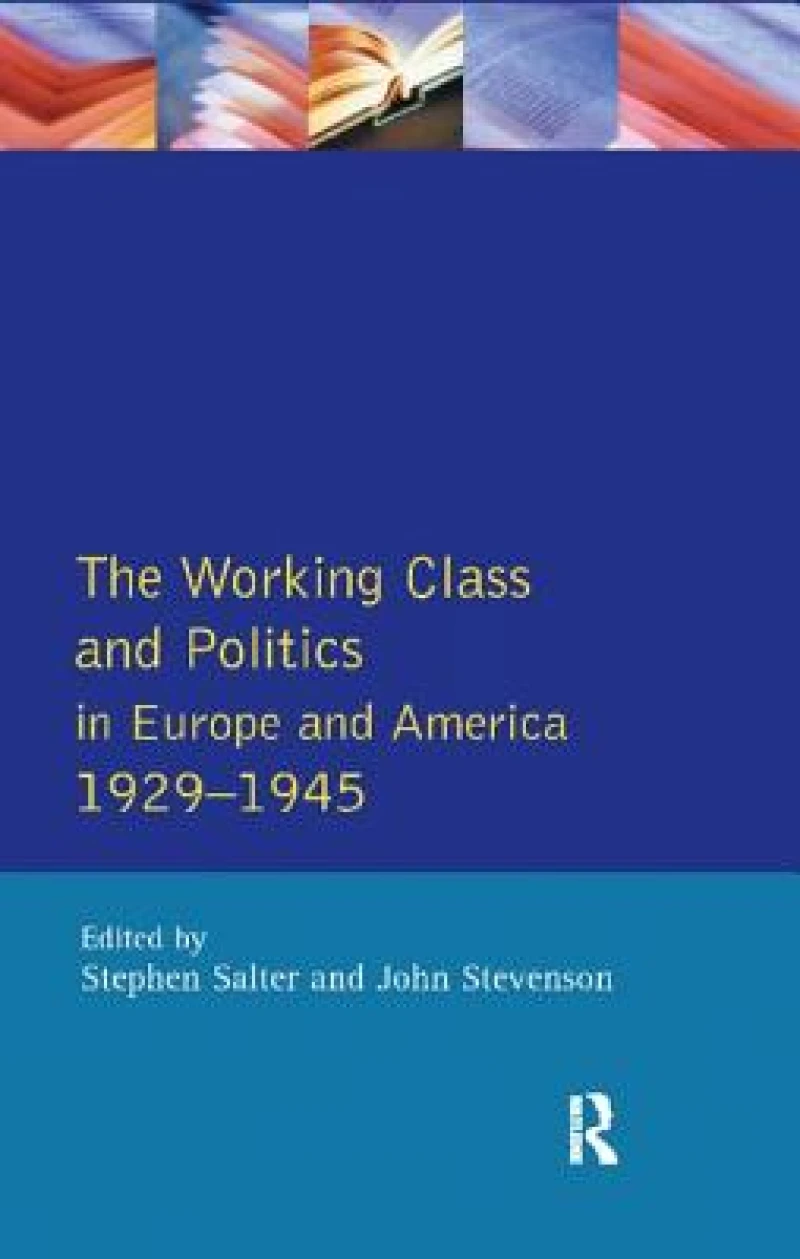 The Working Class and Politics in Europe and America 1929-1945