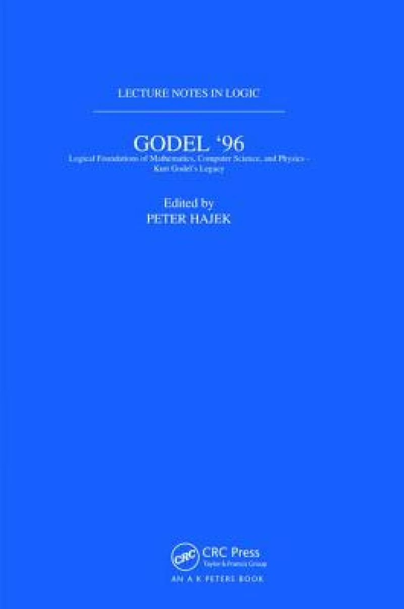 Godel 96: Logical Foundations of Mathematics, Computer Science, and Physics
