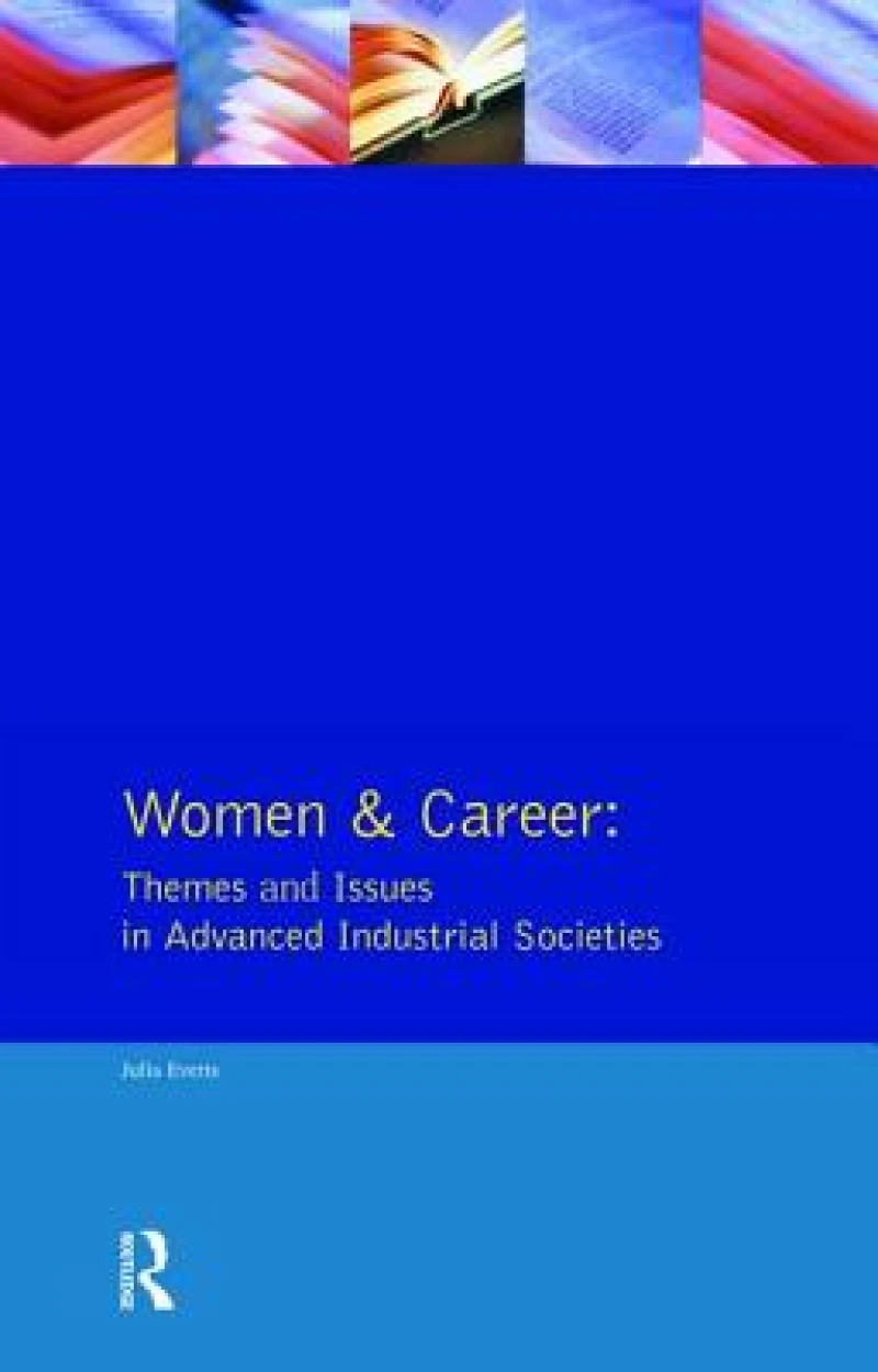 Women and Career: Themes and Issues In Advanced Industrial Societies