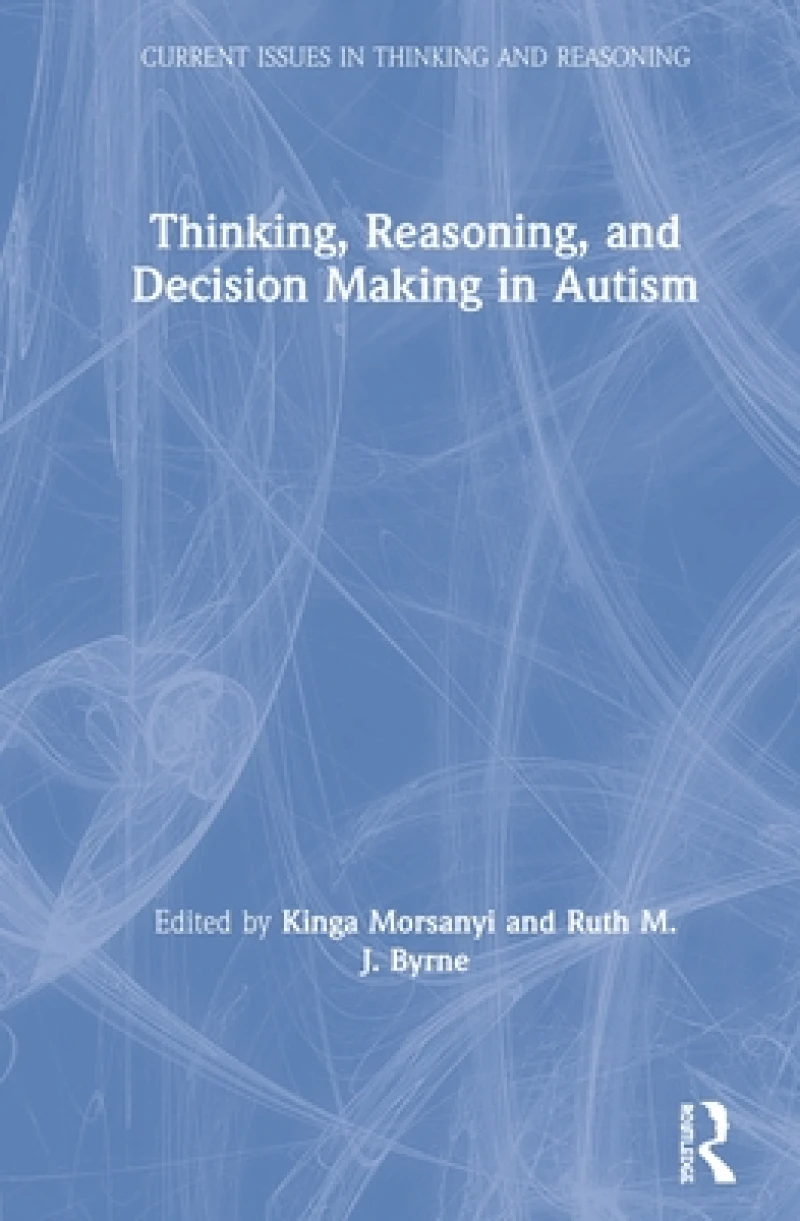 Thinking, Reasoning, and Decision Making in Autism