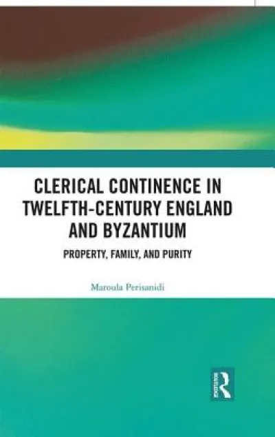 Clerical Continence in Twelfth-Century England and Byzantium