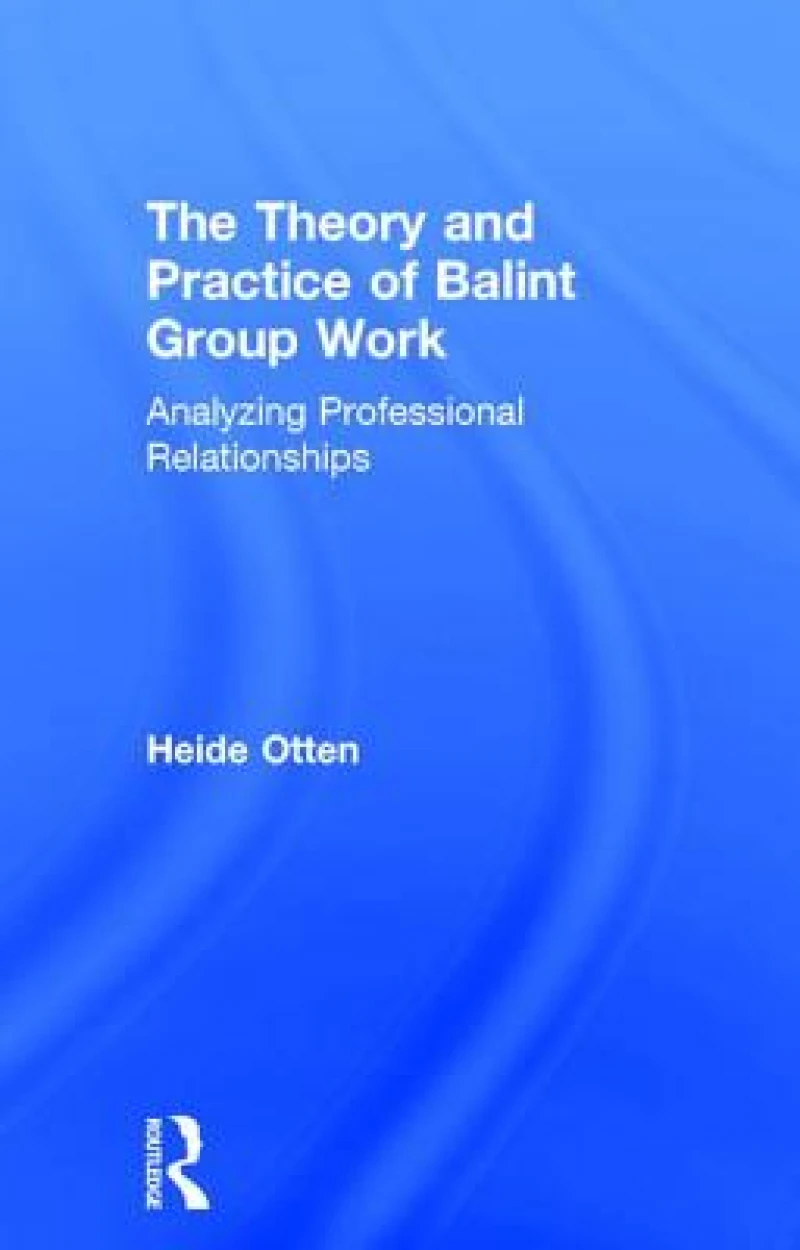 The Theory and Practice of Balint Group Work