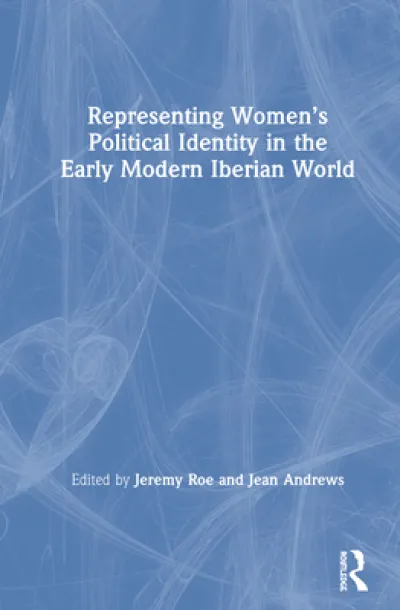 Representing Women’s Political Identity in the Early Modern Iberian World