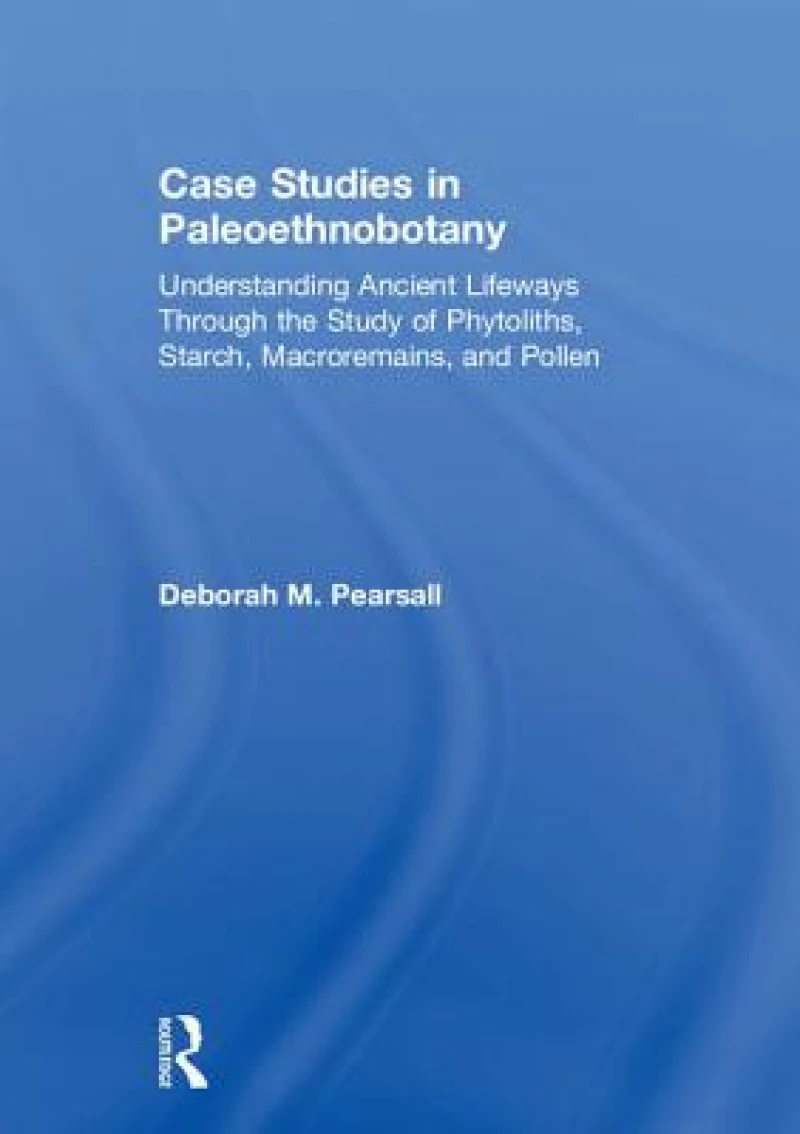 Case Studies in Paleoethnobotany
