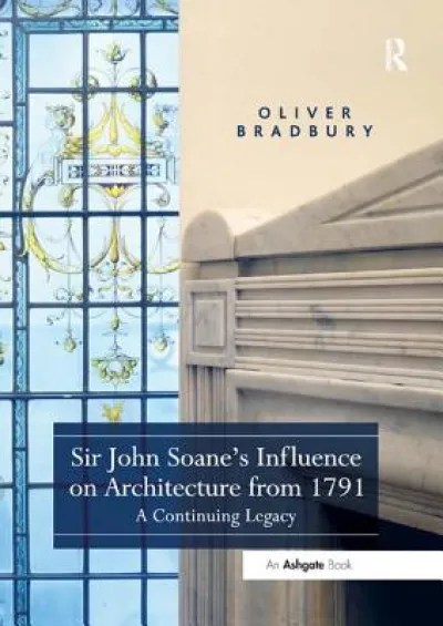 Sir John Soane’s Influence on Architecture from 1791