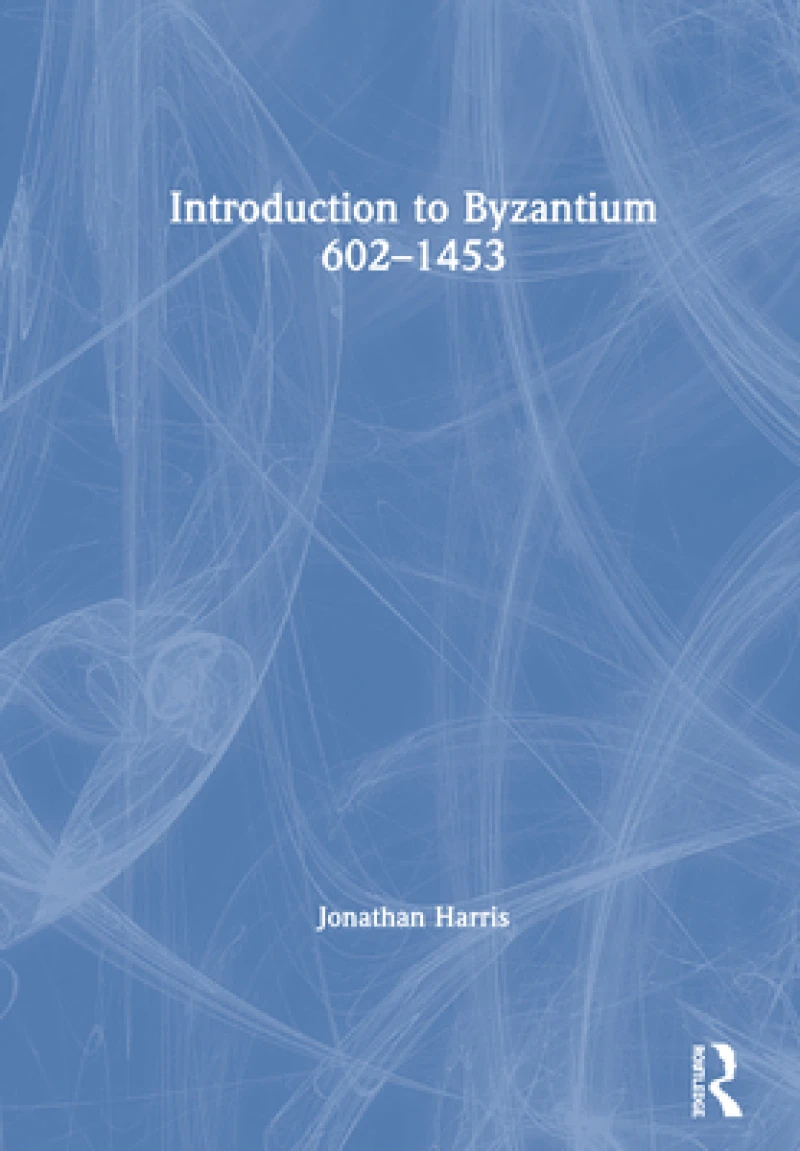 Introduction to Byzantium, 602?1453