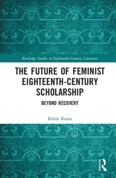 The Future of Feminist Eighteenth-Century Scholarship