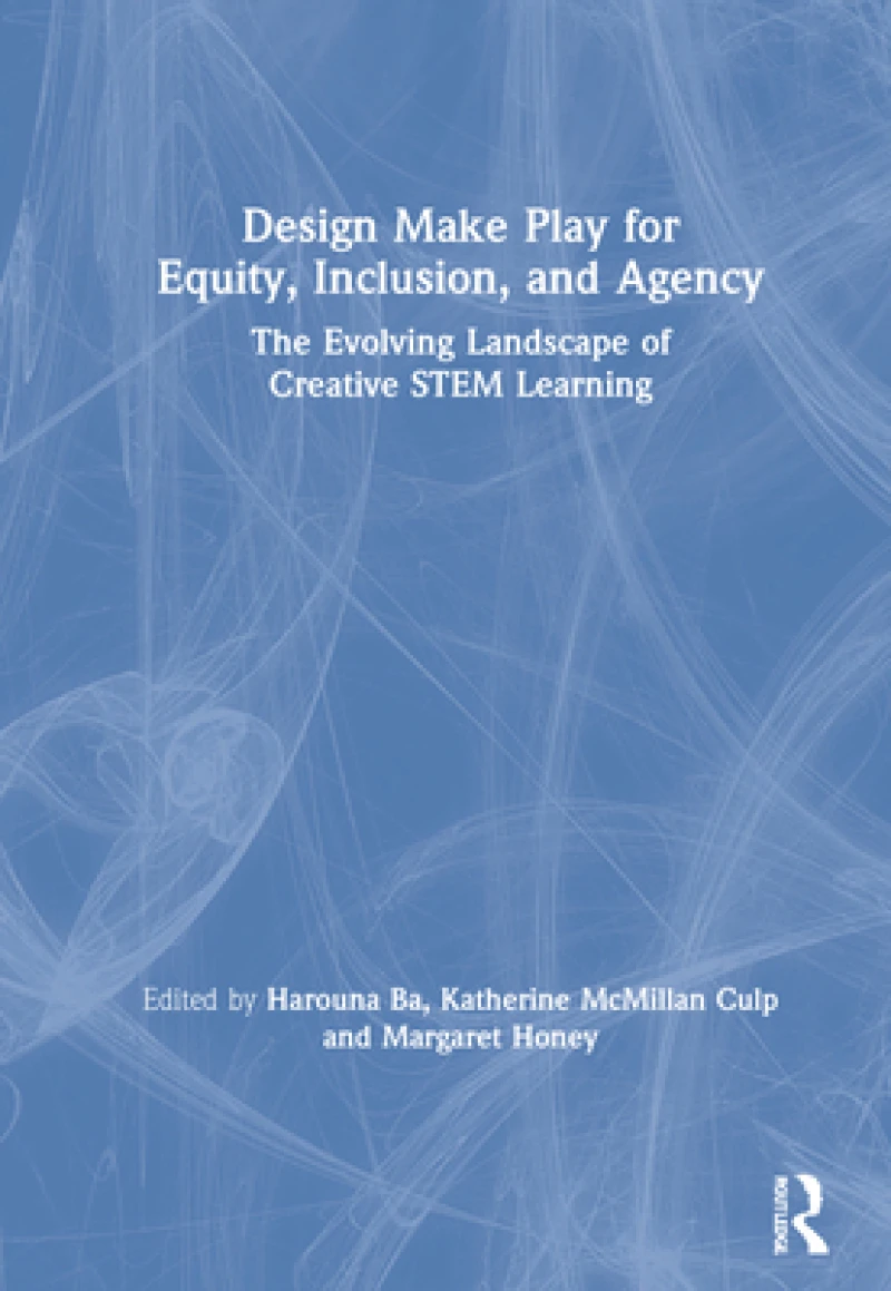 Design Make Play for Equity, Inclusion, and Agency