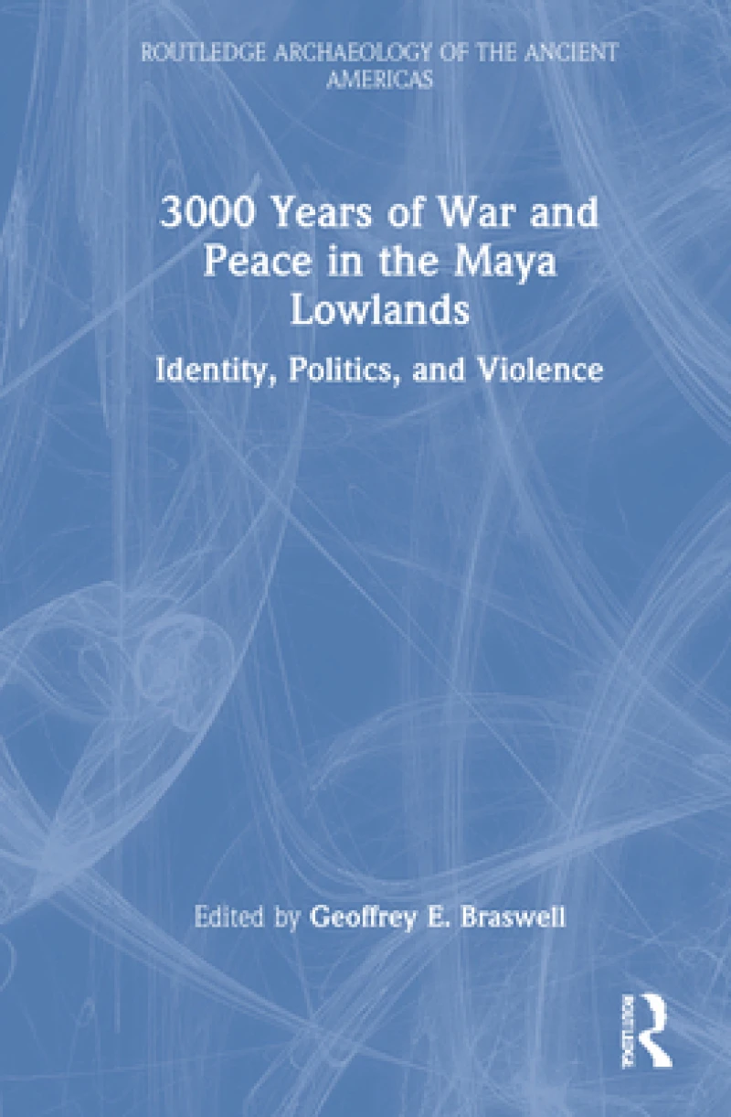 3,000 Years of War and Peace in the Maya Lowlands