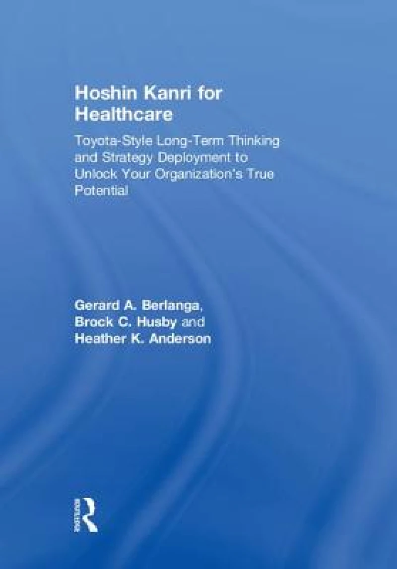 Hoshin Kanri for Healthcare